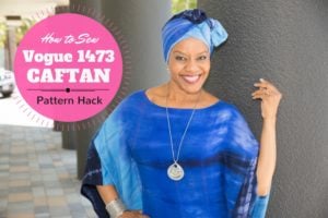 How to Sew a Caftan - Vogue 1473 Pattern Hack